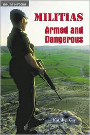 Cover for Kathlyn Gay · Militias: Armed and Dangerous (Issues in Focus) (Inbunden Bok) (1997)