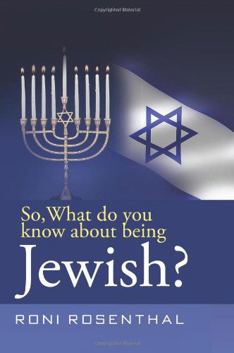 Cover for Roni Rosenthal · So, What Do You Know about Being Jewish? (Paperback Book) (2011)