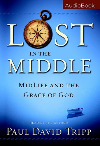 Lost in the Middle: Midlife and the Grace of God Audio Book CD - Paul David Tripp - Audio Book - Shepherd Press - 9780981540023 - June 1, 2008