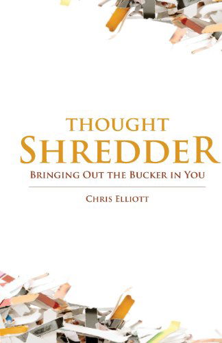 Cover for Chris Elliott · Thoughtshredder: Bringing out the Bucker in You (Paperback Book) (2012)