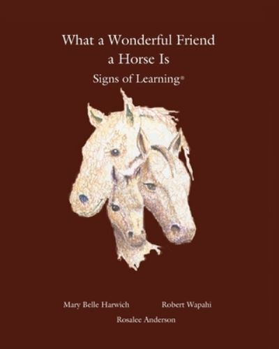 Cover for Mary Belle Harwich · What a Wonderful Friend a Horse Is (Paperback Book) (2013)