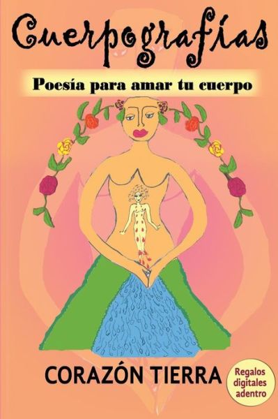 Cover for Corazon Tierra · Cuerpografias : Poesia para amar tu cuerpo (Paperback Book) (2017)