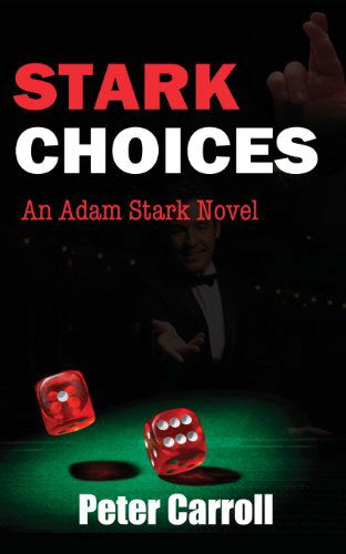 Cover for Peter Carroll · Stark Choices: an Adam Stark Novel (Pocketbok) (2014)