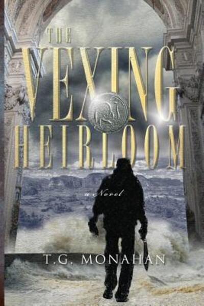 Cover for T.G. Monahan · The Vexing Heirloom : A Novel (Paperback Book) (2017)