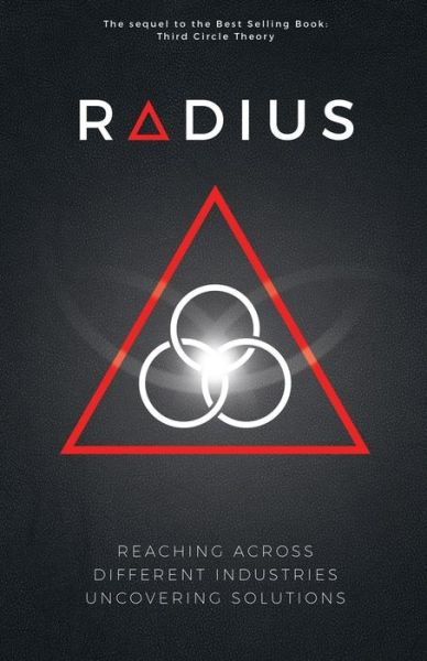 Radius - Reaching Across Different Industries Uncovering Solutions - Pejman Ghadimi - Books - Secret Entourage - 9780997761023 - June 24, 2017