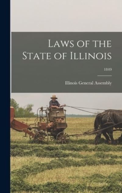 Cover for Illinois General Assembly · Laws of the State of Illinois; 1849 (Hardcover Book) (2021)