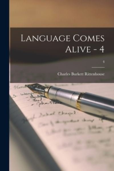 Language Comes Alive - 4; 4 - Charles Burkett 1909- Rittenhouse - Books - Hassell Street Press - 9781013756023 - September 9, 2021