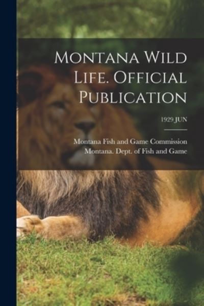 Cover for Montana Fish and Game Commission · Montana Wild Life. Official Publication; 1929 JUN (Paperback Book) (2021)