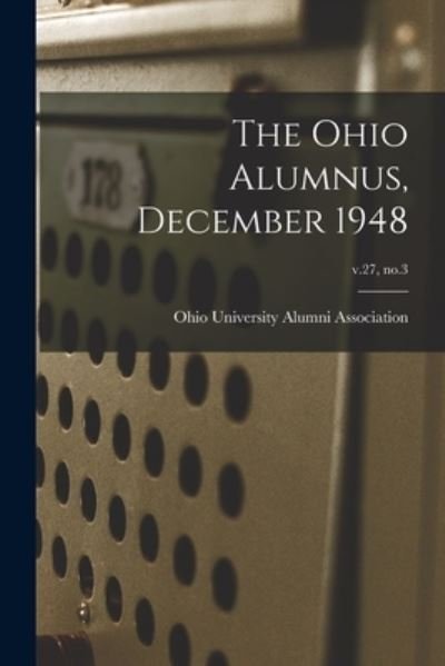 The Ohio Alumnus, December 1948; v.27, no.3 - Ohio University Alumni Association - Kirjat - Hassell Street Press - 9781014494023 - torstai 9. syyskuuta 2021