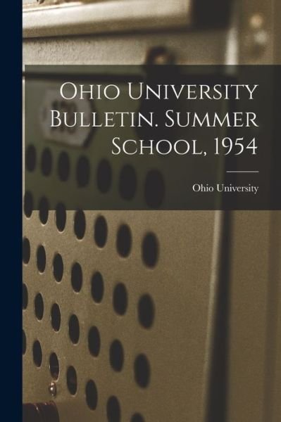 Ohio University Bulletin. Summer School, 1954 - Ohio State University - Bøger - Hassell Street Press - 9781014759023 - 9. september 2021
