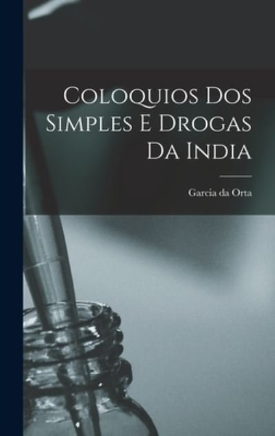Cover for Garcia Da Orta · Coloquios Dos Simples e Drogas Da India (Buch) (2022)
