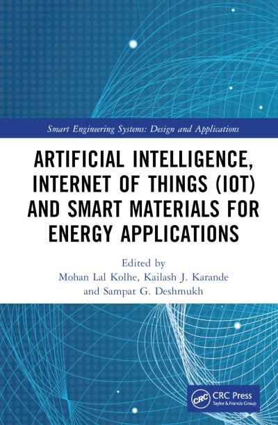 Cover for Mohan Lal Kolhe · Artificial Intelligence, Internet of Things (IoT) and Smart Materials for Energy Applications - Smart Engineering Systems: Design and Applications (Hardcover Book) (2022)