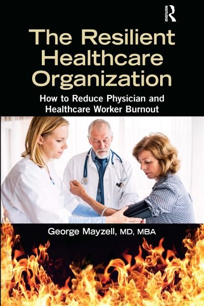 Cover for MD Mayzell · The Resilient Healthcare Organization: How to Reduce Physician and Healthcare Worker Burnout (Paperback Book) (2021)