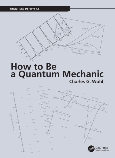 Cover for Wohl, Charles G. (University of California, Berkeley) · How to Be a Quantum Mechanic - Frontiers in Physics (Paperback Book) (2022)