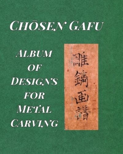 Cover for Ranzan Tsuneyuki · &quot;Album of Designs for Metal Carving (Ch?sen Gafu)&quot; (Paperback Book) (2020)