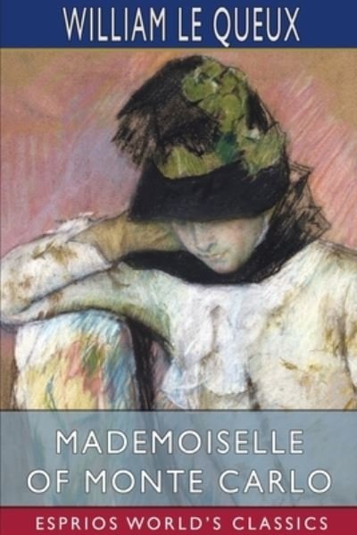 Cover for William Le Queux · Mademoiselle of Monte Carlo (Esprios Classics) (Pocketbok) (2024)