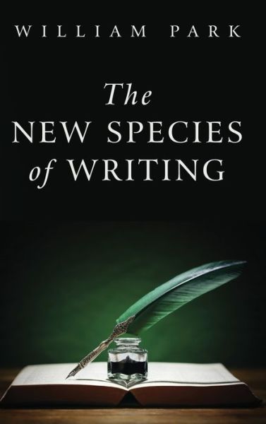 Cover for William Park · The New Species of Writing (Hardcover Book) (2020)