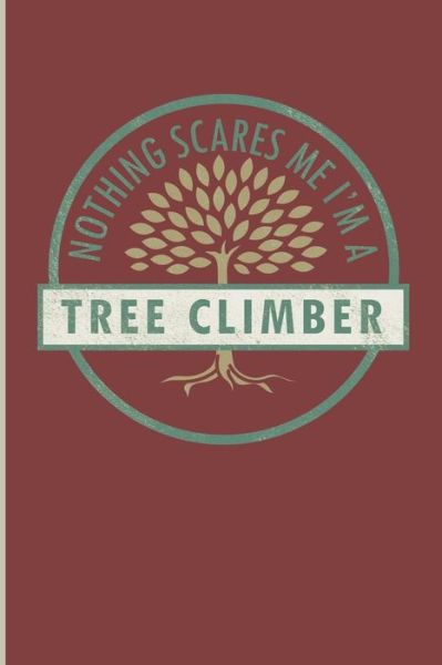 Cover for James DAVIS · Nothing Scares Me I'm a Tree Climber : Climbing Training Grid notebook gift for Hikers Mountaineers ClimbersGrid notebook (Paperback Book) (2019)