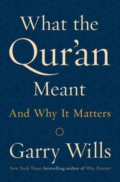 Cover for Garry Wills · What The Qur'an Meant: And Why It Matters (Hardcover Book) (2017)