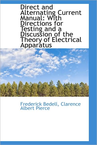 Cover for Frederick Bedell · Direct and Alternating Current Manual: with Directions for Testing and a Discussion of the Theory of (Paperback Book) (2009)