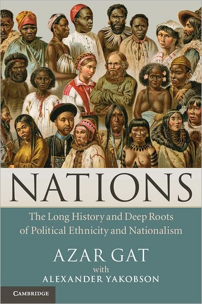 Cover for Gat, Azar (Tel-Aviv University) · Nations: The Long History and Deep Roots of Political Ethnicity and Nationalism (Paperback Book) (2012)
