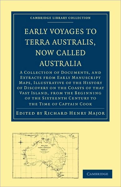 Cover for Richard Henry Major · Early Voyages to Terra Australis, Now Called Australia: A Collection of Documents, and Extracts from Early Manuscript Maps, Illustrative of the History of Discovery on the Coasts of that Vast Island, from the Beginning of the Sixteenth Century - Cambridge (Taschenbuch) (2010)