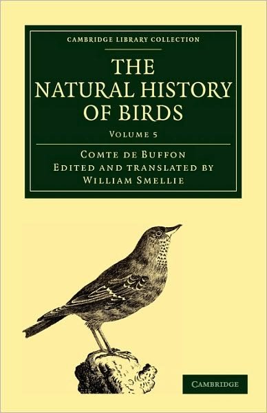 The Natural History of Birds: From the French of the Count de Buffon; Illustrated with Engravings, and a Preface, Notes, and Additions, by the Translator - Cambridge Library Collection - Zoology - Buffon, Georges Louis Leclerc, Comte de - Livres - Cambridge University Press - 9781108023023 - 25 novembre 2010