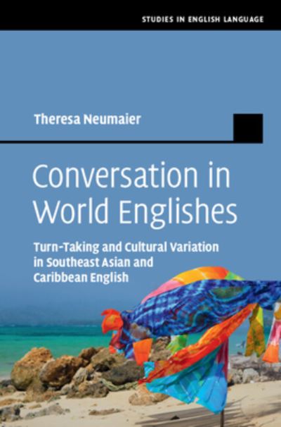 Cover for Neumaier, Theresa (Technische Universitat Dortmund) · Conversation in World Englishes: Turn-Taking and Cultural Variation in Southeast Asian and Caribbean English - Studies in English Language (Hardcover Book) (2023)