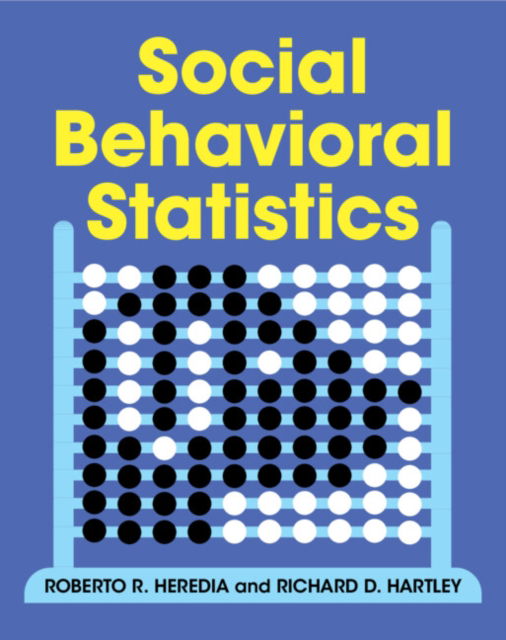 Social Behavioral Statistics - Heredia, Roberto R. (Texas A & M University International) - Böcker - Cambridge University Press - 9781108841023 - 31 december 2024