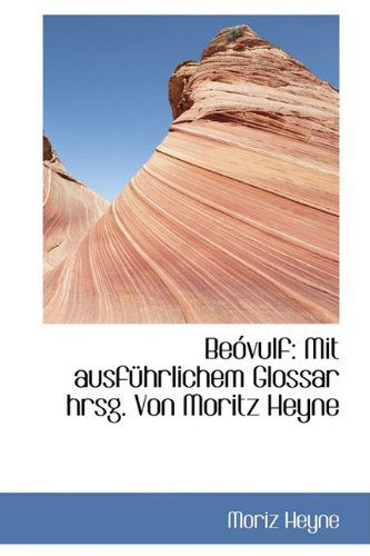 Cover for Moriz Heyne · Beóvulf: Mit Ausführlichem Glossar Hrsg. Von Moritz Heyne (Paperback Book) [German edition] (2009)