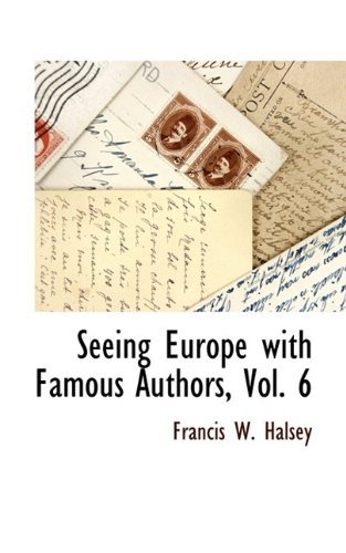 Cover for Francis W. Halsey · Seeing Europe with Famous Authors, Vol. 6 (Hardcover Book) (2009)