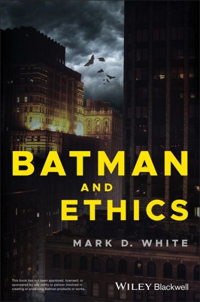 Cover for White, Mark D. (College of Staten Island / CUNY) · Batman and Ethics (Taschenbuch) (2019)