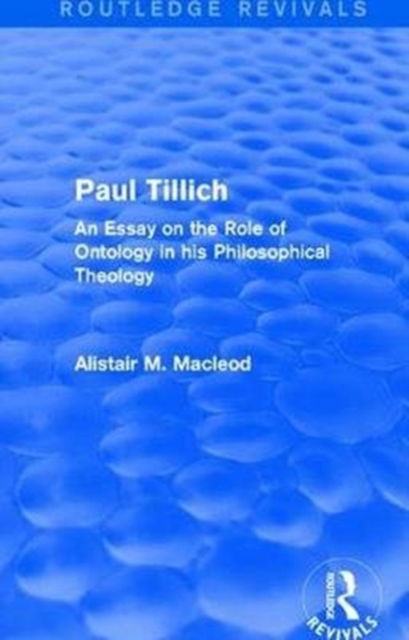 Cover for Alistair Macleod · Routledge Revivals: Paul Tillich (1973): An Essay on the Role of Ontology in his Philosophical Theology - Routledge Revivals (Pocketbok) (2019)