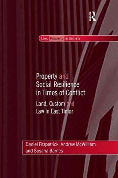 Cover for Daniel Fitzpatrick · Property and Social Resilience in Times of Conflict: Land, Custom and Law in East Timor - Law, Property and Society (Pocketbok) (2016)