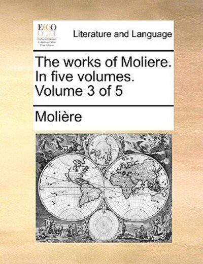Cover for Molire · The Works of Moliere. in Five Volumes. Volume 3 of 5 (Paperback Book) (2010)