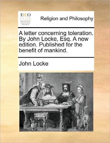 Cover for John Locke · A Letter Concerning Toleration. by John Locke, Esq. a New Edition. Published for the Benefit of Mankind. (Taschenbuch) (2010)