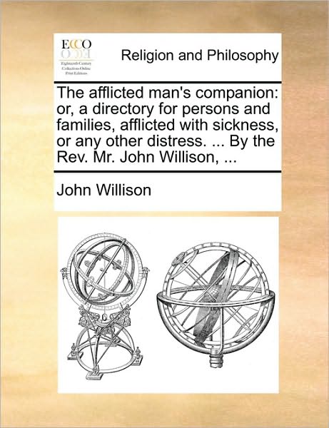 Cover for John Willison · The Afflicted Man's Companion: Or, a Directory for Persons and Families, Afflicted with Sickness, or Any Other Distress. ... by the Rev. Mr. John Wil (Paperback Book) (2010)