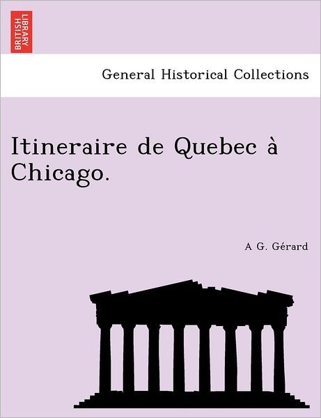 Cover for A G Ge Rard · Itineraire De Quebec a Chicago. (Pocketbok) (2012)
