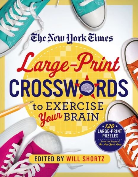 Cover for Will Shortz · The New York Times Large-Print Crosswords to Exercise Your Brain: 120 Large-Print Easy to Hard Puzzles from the Pages of The New York  Times (Pocketbok) (2015)