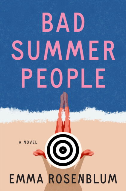 Cover for Emma Rosenblum · Bad Summer People: A Novel (Taschenbuch) (2024)