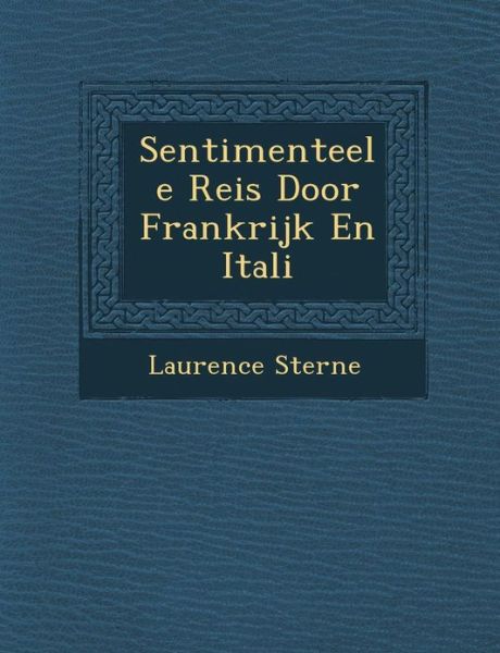 Sentimenteele Reis Door Frankrijk en Itali - Laurence Sterne - Bøker - Saraswati Press - 9781288169023 - 1. oktober 2012