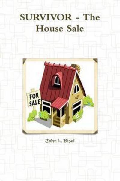 Cover for John L Bisol · Survivor - the House Sale (Paperback Book) (2015)