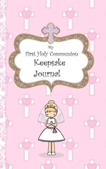 Cover for Avril O'Reilly · My First Holy Communion Keepsake Journal (Hardcover Book) (2016)