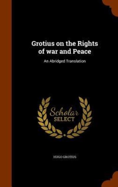 Cover for Hugo Grotius · Grotius on the Rights of War and Peace (Inbunden Bok) (2015)