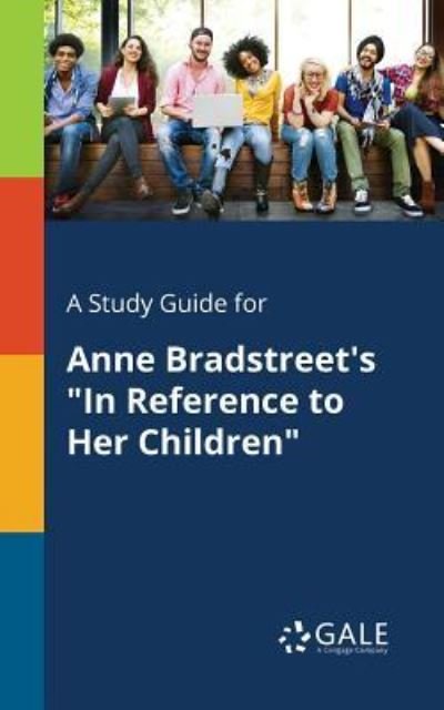 Cover for Cengage Learning Gale · A Study Guide for Anne Bradstreet's in Reference to Her Children (Paperback Bog) (2018)