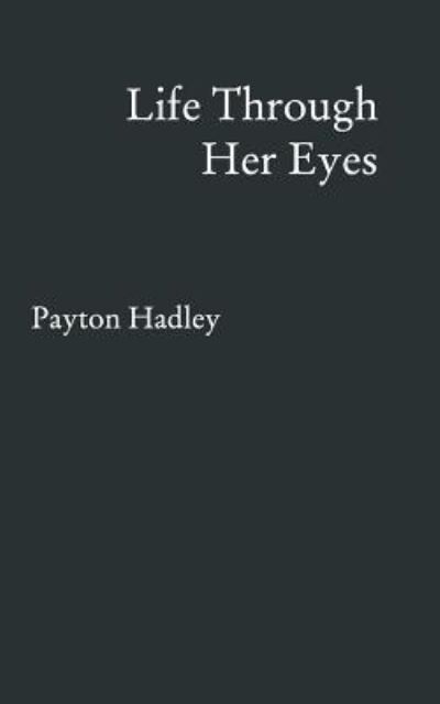 Cover for Payton Hadley · Life Through Her Eyes (Paperback Book) (2018)