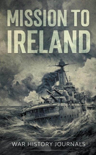 Cover for War History Journals · Mission to Ireland (Paperback Book) (2020)