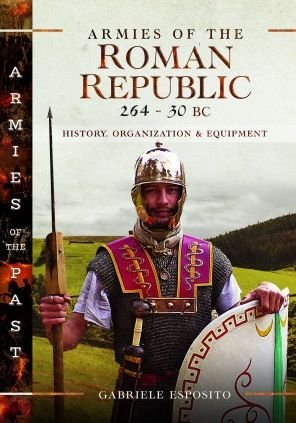 Cover for Gabriele Esposito · Armies of the Roman Republic 264-30 BC: History, Organization and Equipment (Hardcover Book) (2023)