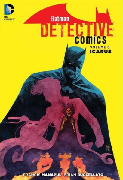 Cover for Francis Manapul · Batman: Detective Comics Vol. 6: Icarus (The New 52) (Paperback Book) (2016)