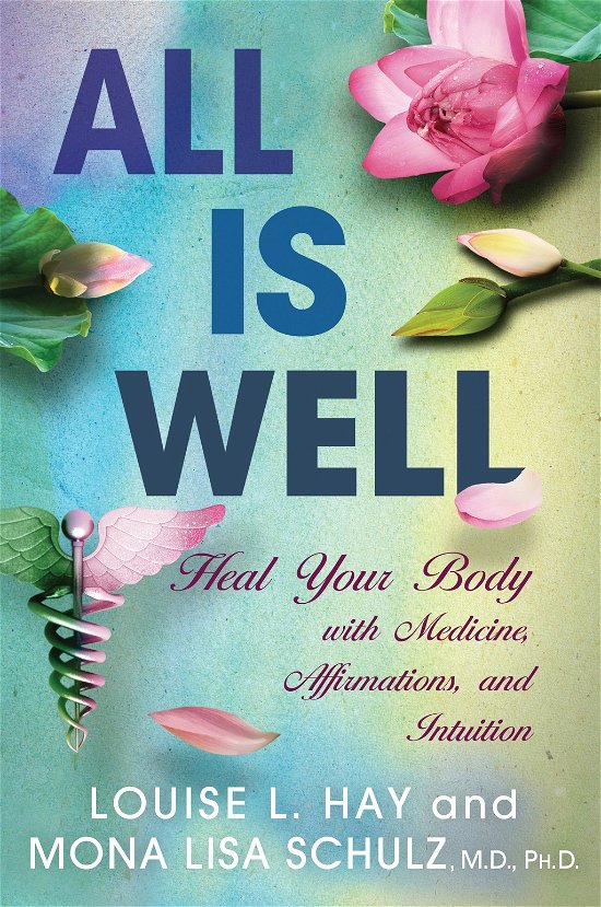Cover for Mona Lisa Schulz M.d.  Ph.d. · All is Well: Heal Your Body with Medicine, Affirmations, and Intuition (Taschenbuch) (2014)